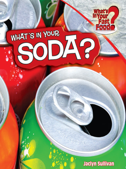 Title details for What's in Your Soda? by Jaclyn Sullivan - Available
